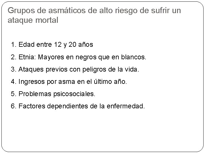 Grupos de asmáticos de alto riesgo de sufrir un ataque mortal 1. Edad entre