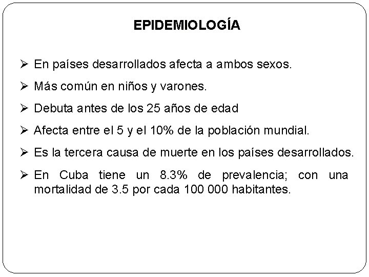 EPIDEMIOLOGÍA Ø En países desarrollados afecta a ambos sexos. Ø Más común en niños