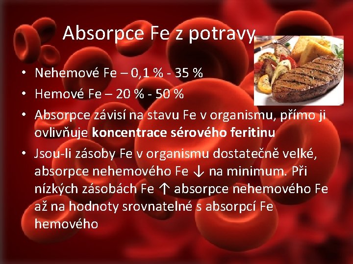 Absorpce Fe z potravy • Nehemové Fe – 0, 1 % - 35 %