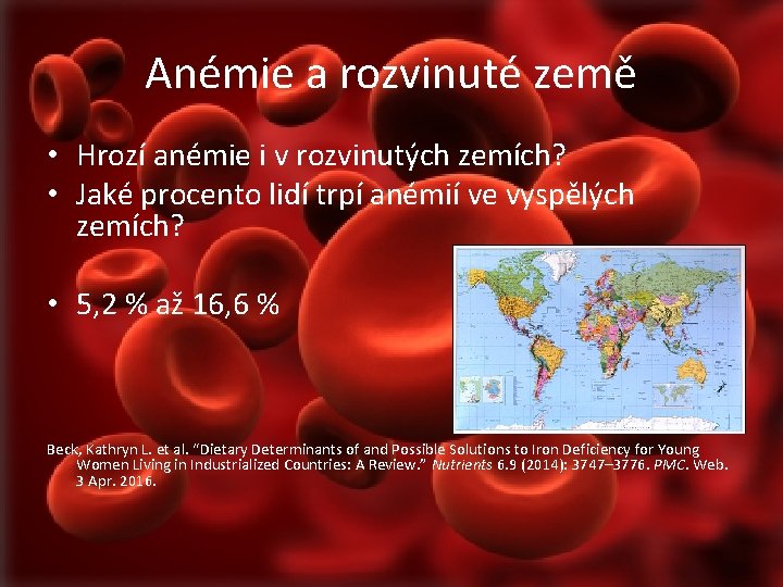 Anémie a rozvinuté země • Hrozí anémie i v rozvinutých zemích? • Jaké procento