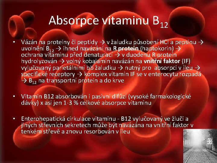 Absorpce vitaminu B 12 • Vázán na proteiny či peptidy → v žaludku působení