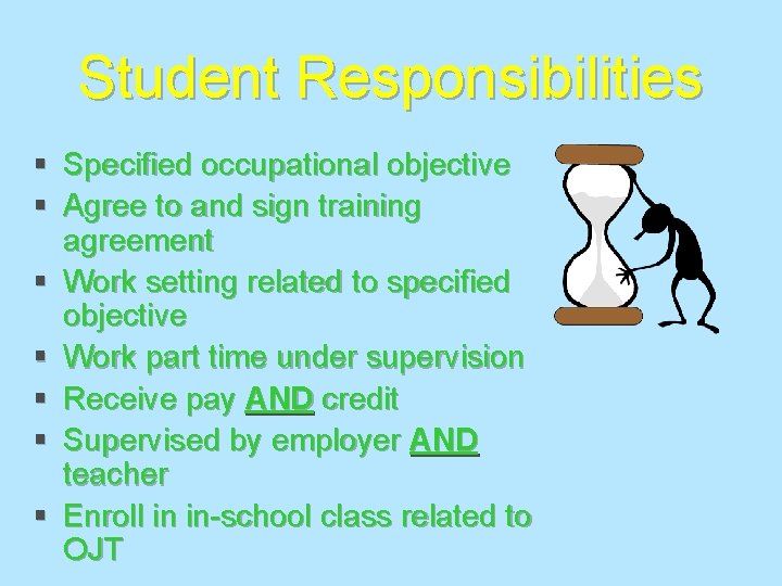 Student Responsibilities § Specified occupational objective § Agree to and sign training agreement §