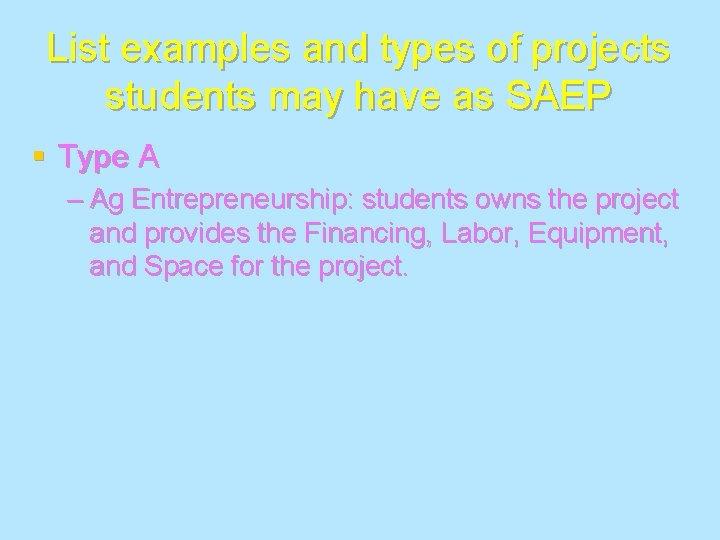 List examples and types of projects students may have as SAEP § Type A