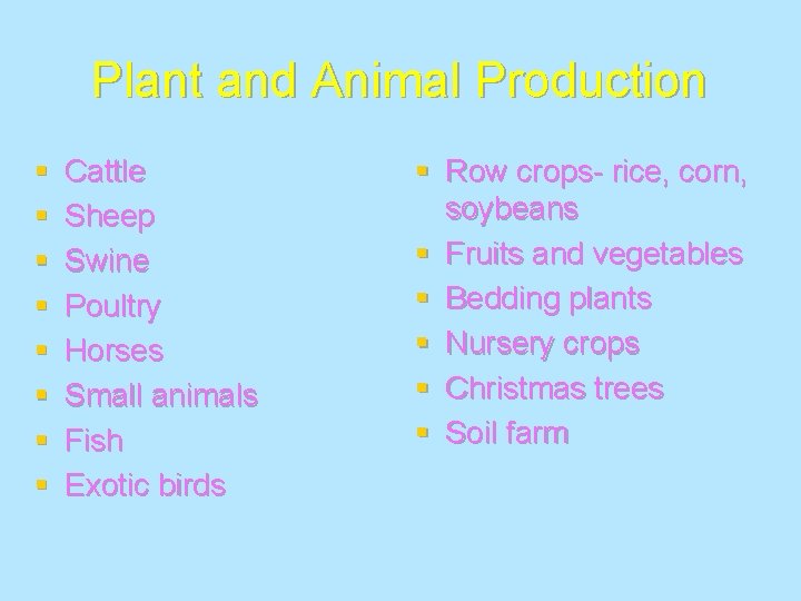 Plant and Animal Production § § § § Cattle Sheep Swine Poultry Horses Small