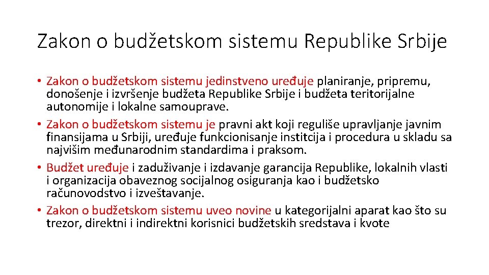 Zakon o budžetskom sistemu Republike Srbije • Zakon o budžetskom sistemu jedinstveno uređuje planiranje,