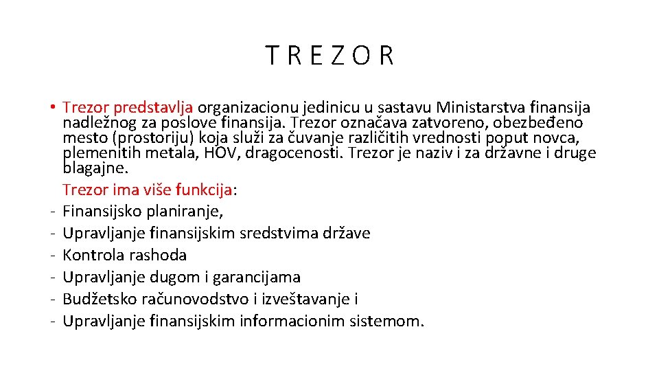 TREZOR • Trezor predstavlja organizacionu jedinicu u sastavu Ministarstva finansija nadležnog za poslove finansija.