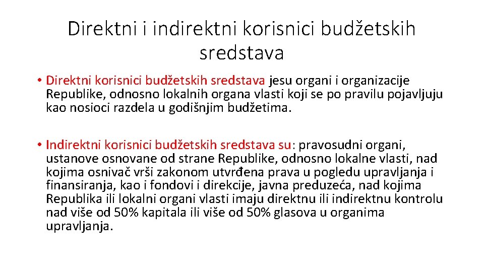 Direktni i indirektni korisnici budžetskih sredstava • Direktni korisnici budžetskih sredstava jesu organi i