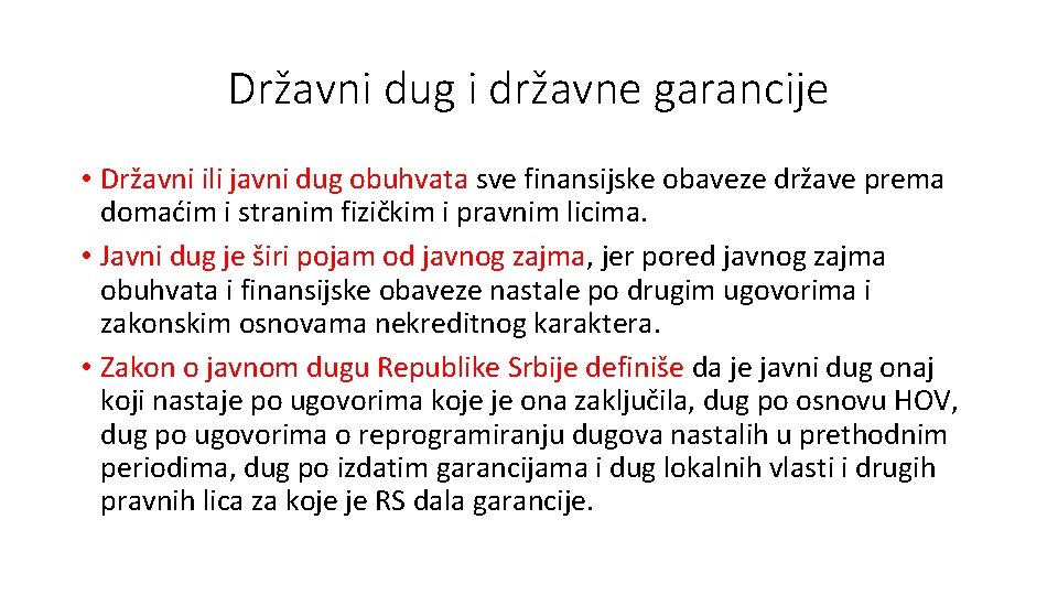 Državni dug i državne garancije • Državni ili javni dug obuhvata sve finansijske obaveze