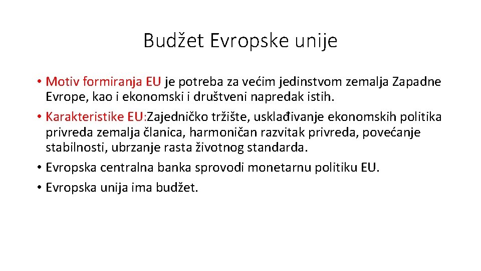 Budžet Evropske unije • Motiv formiranja EU je potreba za većim jedinstvom zemalja Zapadne