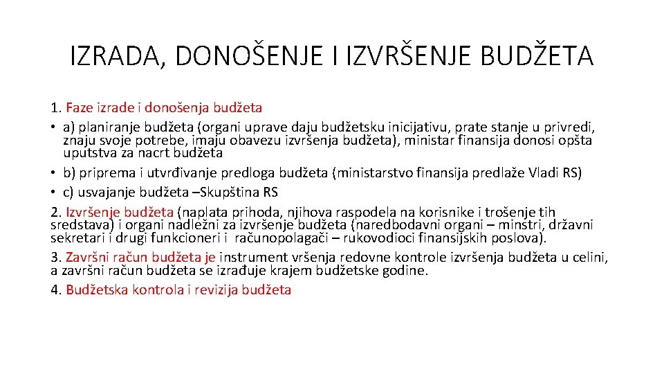 IZRADA, DONOŠENJE I IZVRŠENJE BUDŽETA 1. Faze izrade i donošenja budžeta • a) planiranje