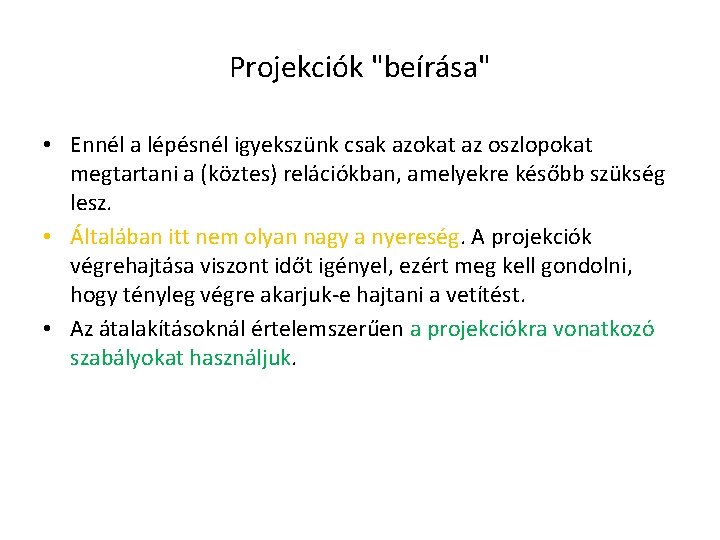 Projekciók "beírása" • Ennél a lépésnél igyekszünk csak azokat az oszlopokat megtartani a (köztes)