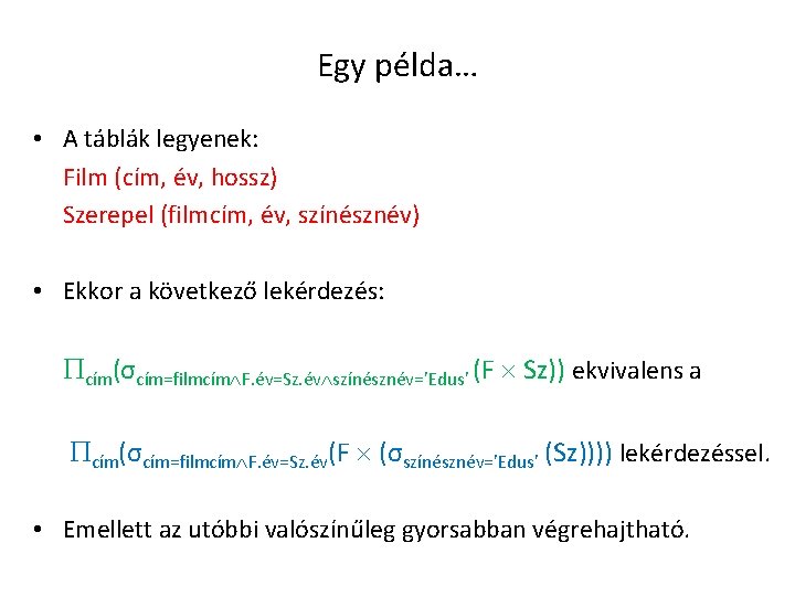 Egy példa… • A táblák legyenek: Film (cím, év, hossz) Szerepel (filmcím, év, színésznév)