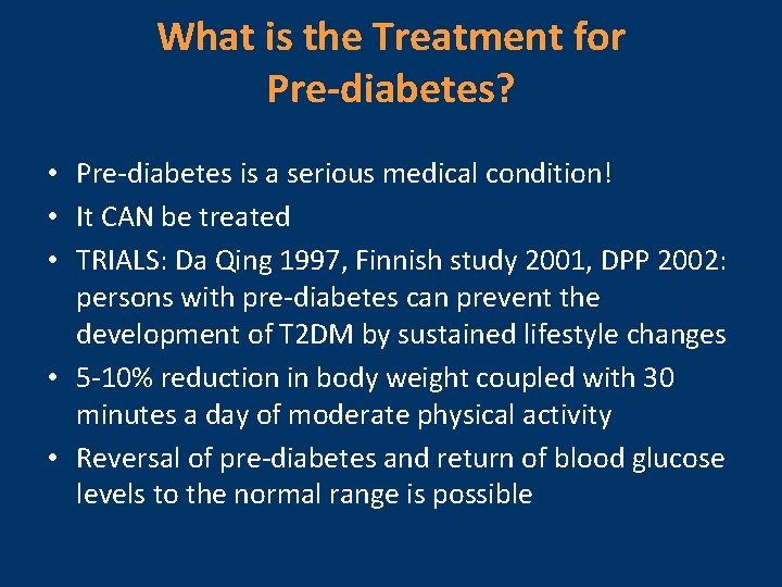 What is the Treatment for Pre-diabetes? • Pre-diabetes is a serious medical condition! •