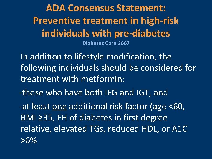 ADA Consensus Statement: Preventive treatment in high-risk individuals with pre-diabetes Diabetes Care 2007 In