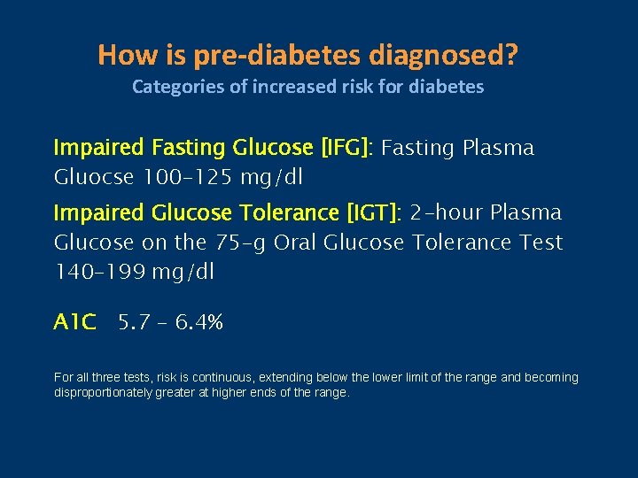 How is pre-diabetes diagnosed? Categories of increased risk for diabetes Impaired Fasting Glucose [IFG]: