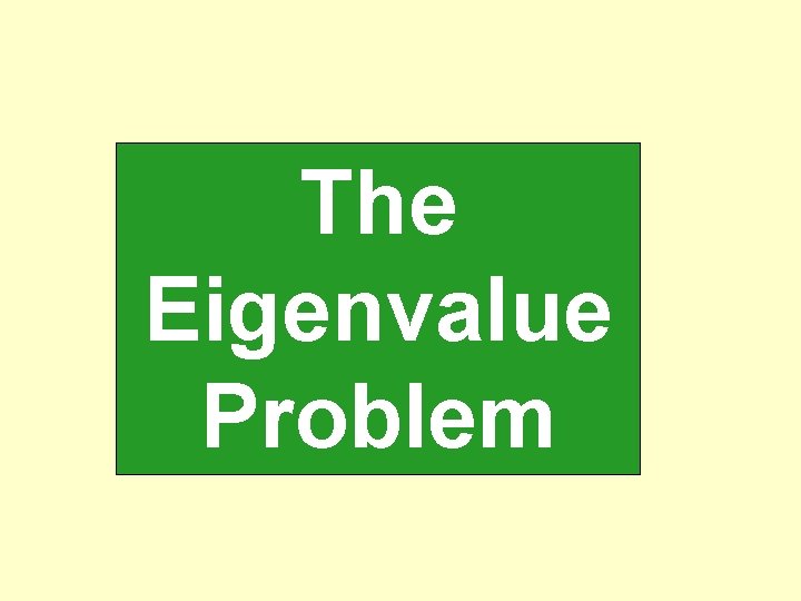 The Eigenvalue Problem 