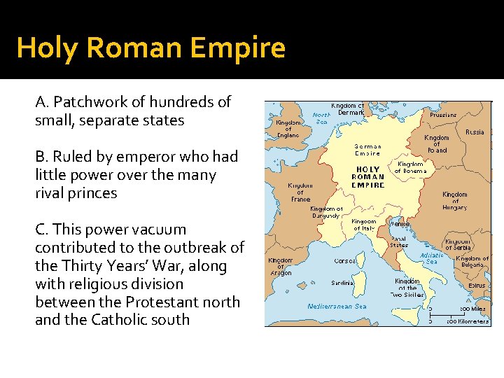 Holy Roman Empire A. Patchwork of hundreds of small, separate states B. Ruled by