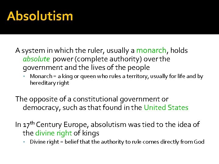 Absolutism A system in which the ruler, usually a monarch, holds absolute power (complete