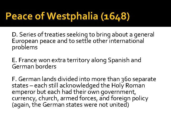 Peace of Westphalia (1648) D. Series of treaties seeking to bring about a general