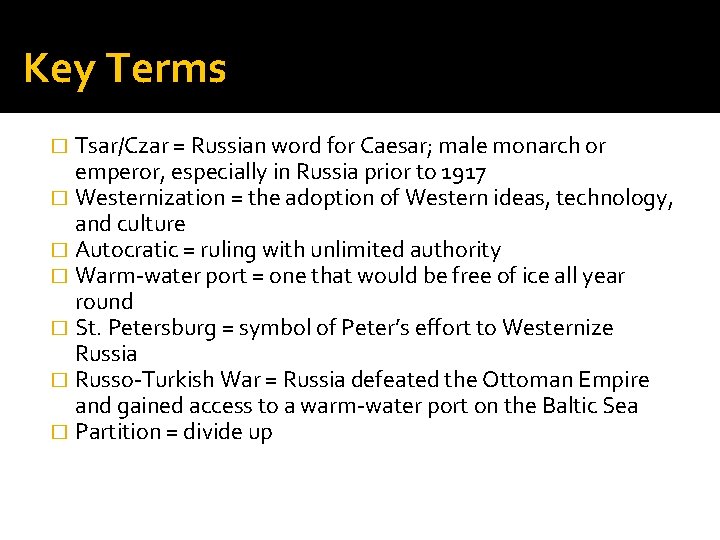 Key Terms Tsar/Czar = Russian word for Caesar; male monarch or emperor, especially in