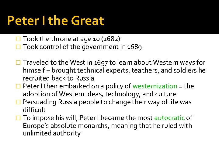 Peter I the Great � � Took the throne at age 10 (1682) Took