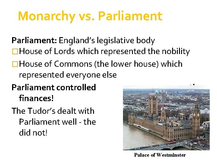 Monarchy vs. Parliament: England’s legislative body � House of Lords which represented the nobility