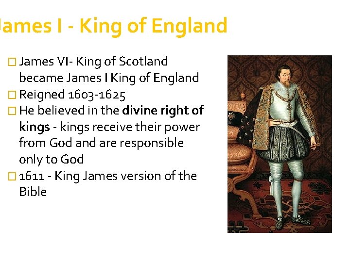 James I - King of England � James VI- King of Scotland became James