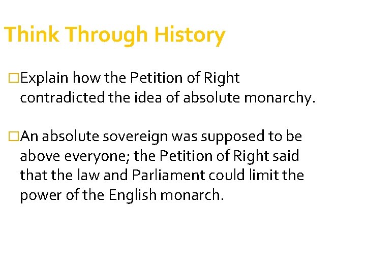 Think Through History �Explain how the Petition of Right contradicted the idea of absolute