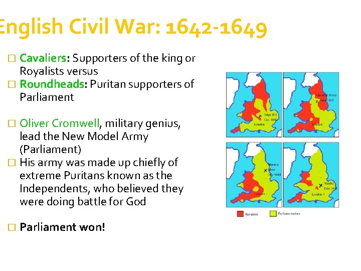 English Civil War: 1642 -1649 Cavaliers: Supporters of the king or Royalists versus �