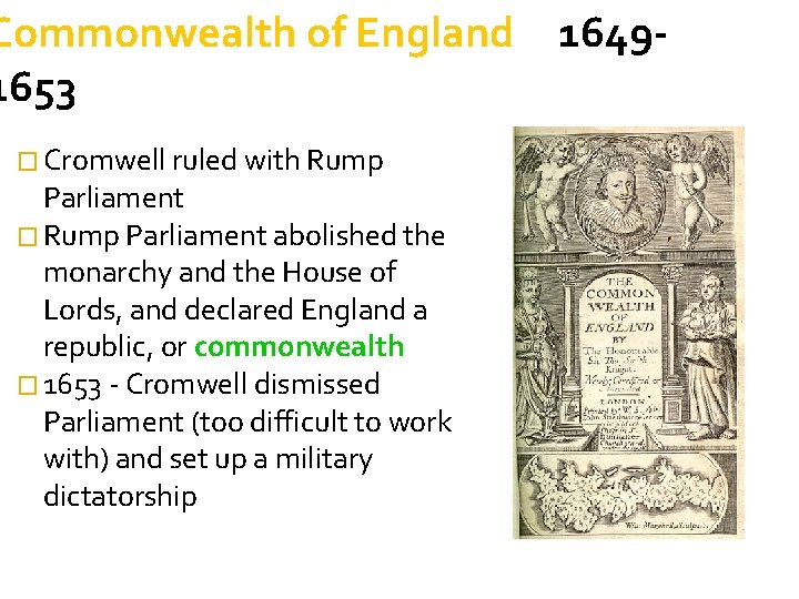 Commonwealth of England 16491653 � Cromwell ruled with Rump Parliament � Rump Parliament abolished