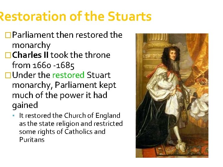 Restoration of the Stuarts � Parliament then restored the monarchy � Charles II took