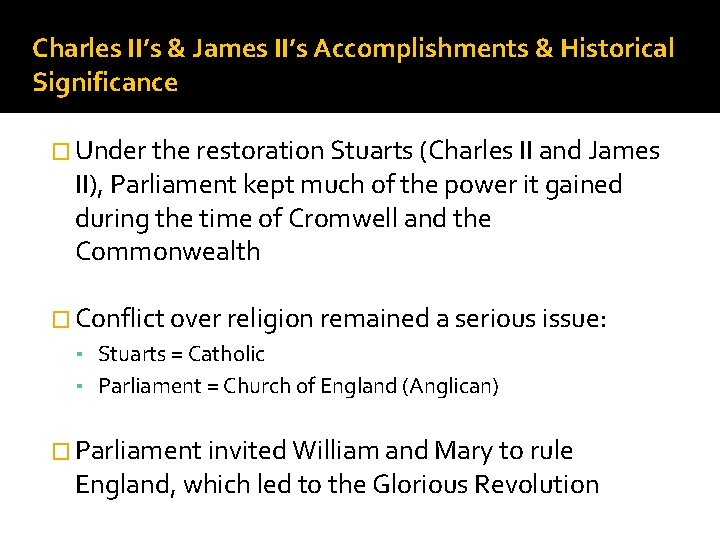 Charles II’s & James II’s Accomplishments & Historical Significance � Under the restoration Stuarts