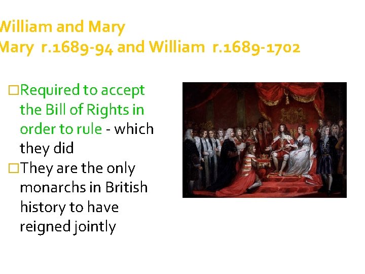 William and Mary r. 1689 -94 and William r. 1689 -1702 �Required to accept