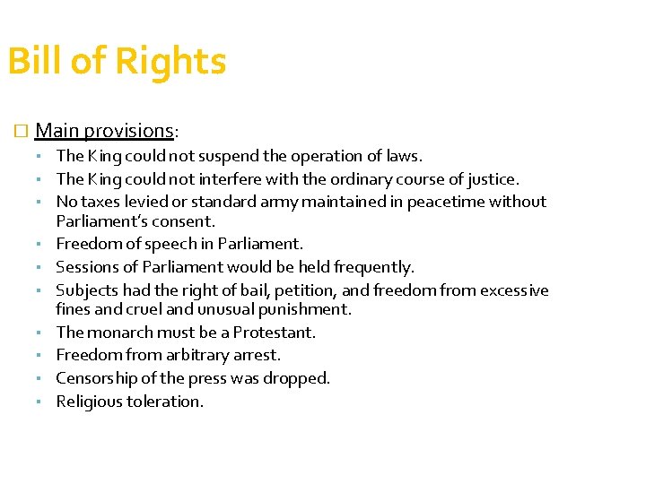 Bill of Rights � Main provisions: ▪ The King could not suspend the operation