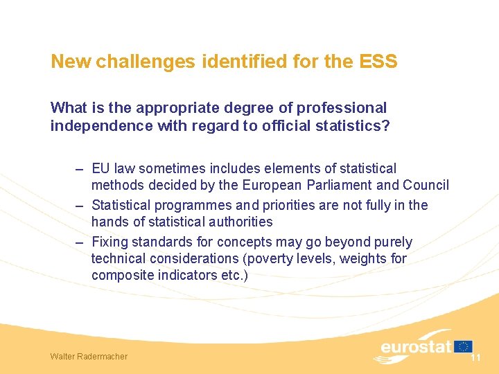 New challenges identified for the ESS What is the appropriate degree of professional independence