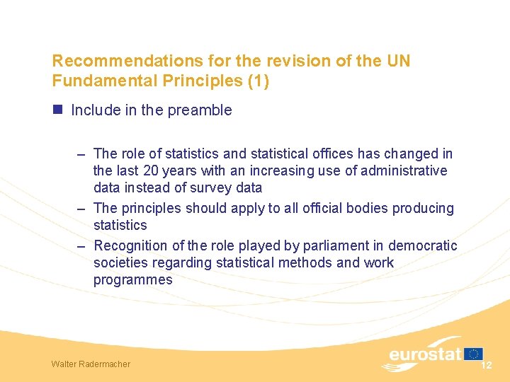 Recommendations for the revision of the UN Fundamental Principles (1) n Include in the