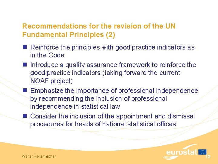 Recommendations for the revision of the UN Fundamental Principles (2) n Reinforce the principles
