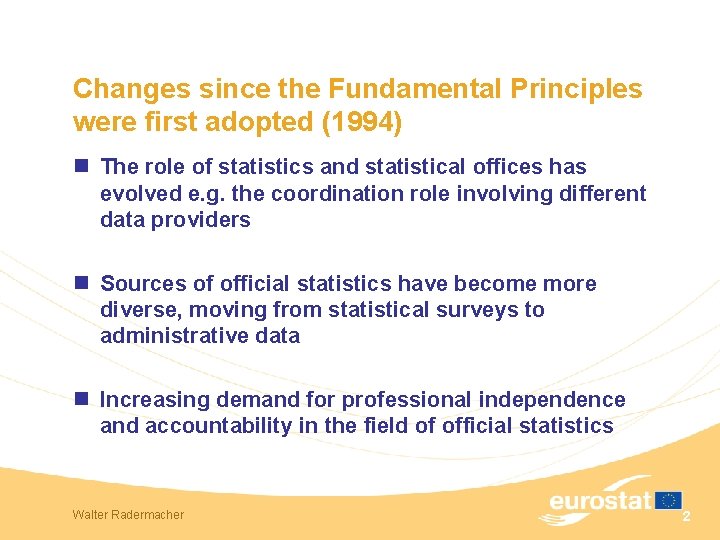 Changes since the Fundamental Principles were first adopted (1994) n The role of statistics