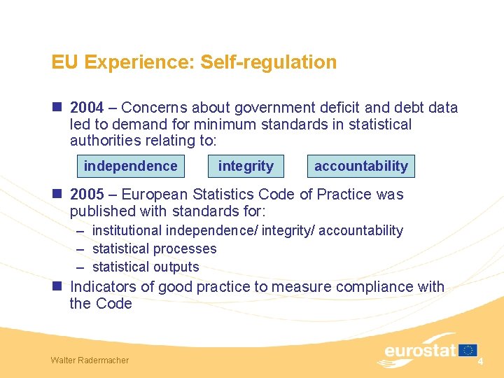 EU Experience: Self-regulation n 2004 – Concerns about government deficit and debt data led
