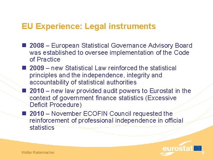 EU Experience: Legal instruments n 2008 – European Statistical Governance Advisory Board was established
