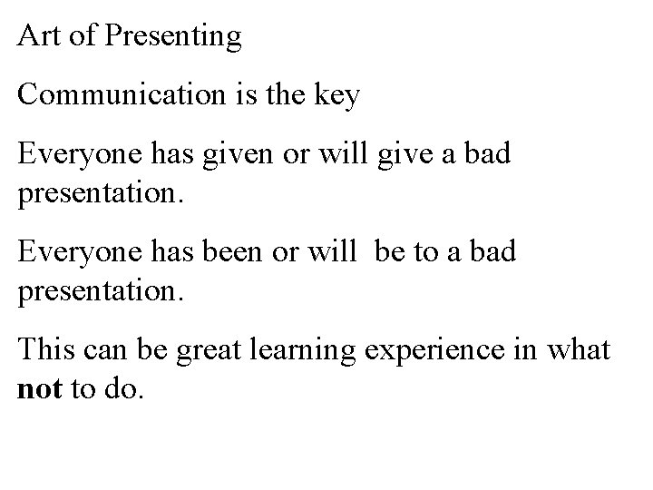 Art of Presenting Communication is the key Everyone has given or will give a