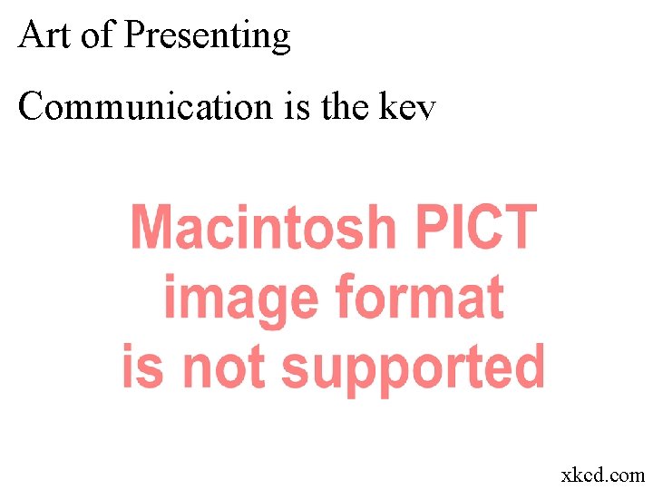 Art of Presenting Communication is the key xkcd. com 