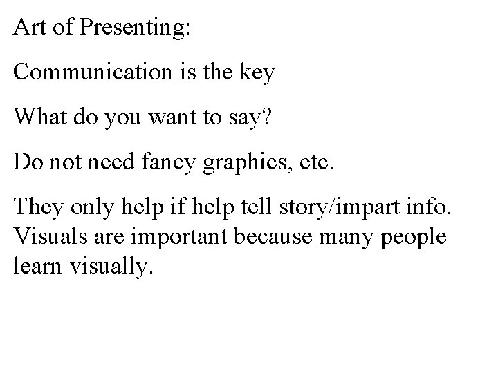 Art of Presenting: Communication is the key What do you want to say? Do