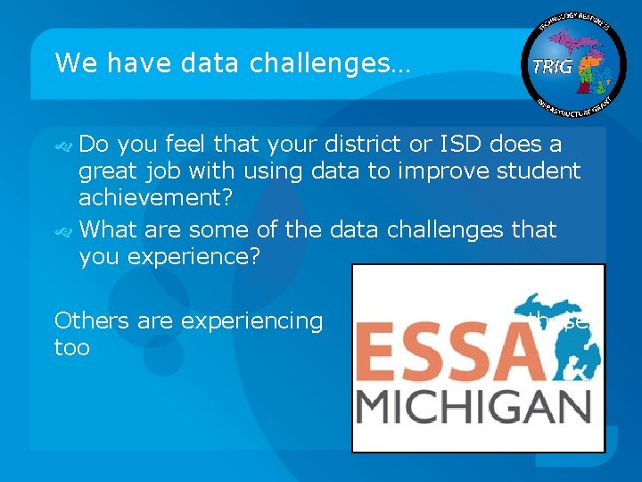 We have data challenges… Do you feel that your district or ISD does a