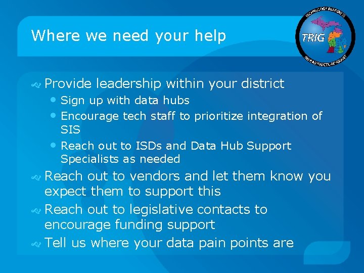 Where we need your help Provide leadership within your district • Sign up with