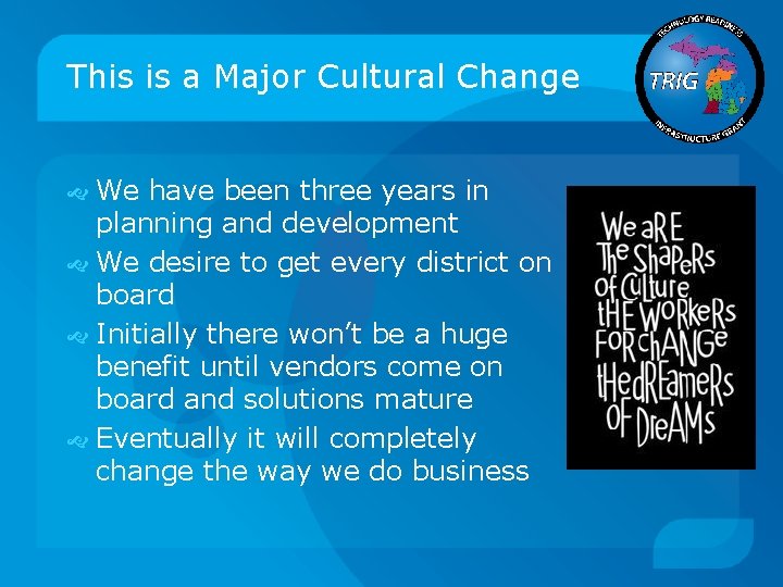 This is a Major Cultural Change We have been three years in planning and