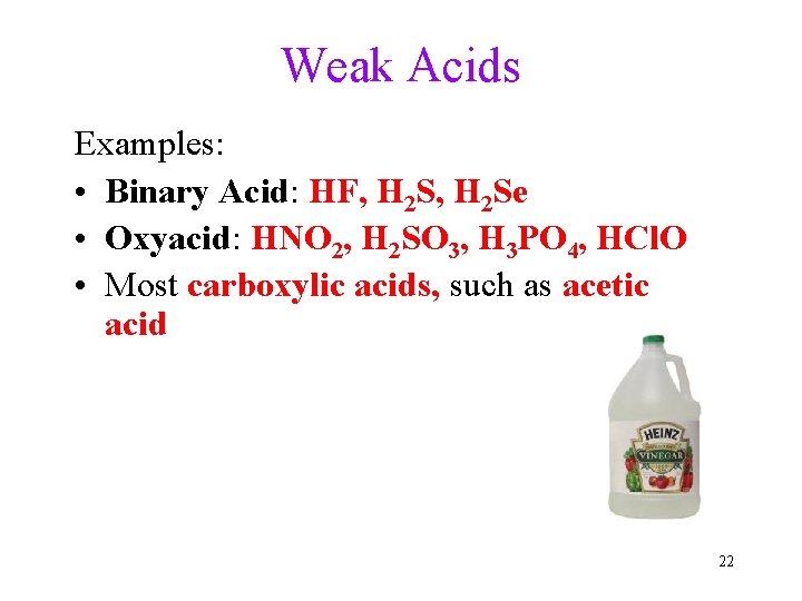 Weak Acids Examples: • Binary Acid: HF, H 2 Se • Oxyacid: HNO 2,