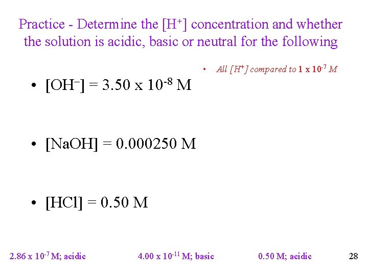 Practice - Determine the [H+] concentration and whether the solution is acidic, basic or