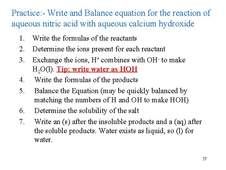 Practice: - Write and Balance equation for the reaction of aqueous nitric acid with