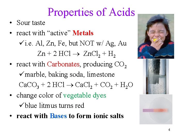 Properties of Acids • Sour taste • react with “active” Metals üi. e. Al,